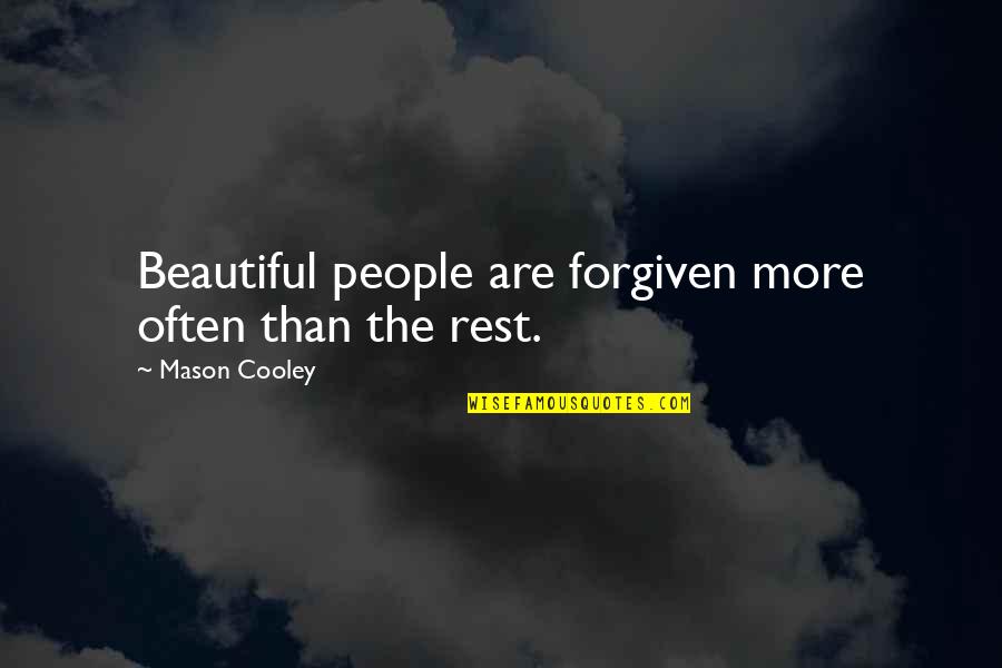 Funniest Fifty Shades Quotes By Mason Cooley: Beautiful people are forgiven more often than the