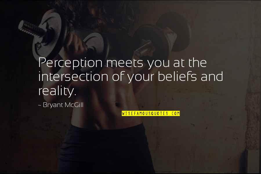 Funniest Flirting Quotes By Bryant McGill: Perception meets you at the intersection of your