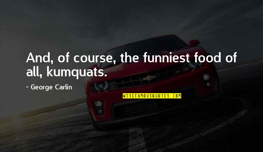 Funniest Food Quotes By George Carlin: And, of course, the funniest food of all,