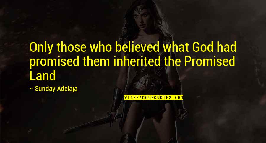 Funniest Food Quotes By Sunday Adelaja: Only those who believed what God had promised