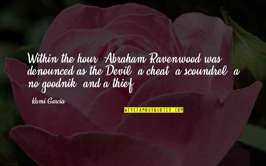Funniest Hannah Montana Quotes By Kami Garcia: Within the hour, Abraham Ravenwood was denounced as