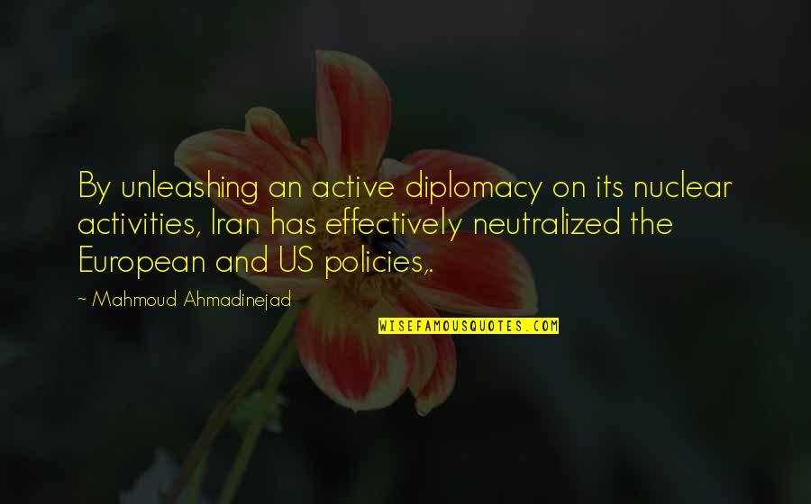 Funniest Hannah Montana Quotes By Mahmoud Ahmadinejad: By unleashing an active diplomacy on its nuclear