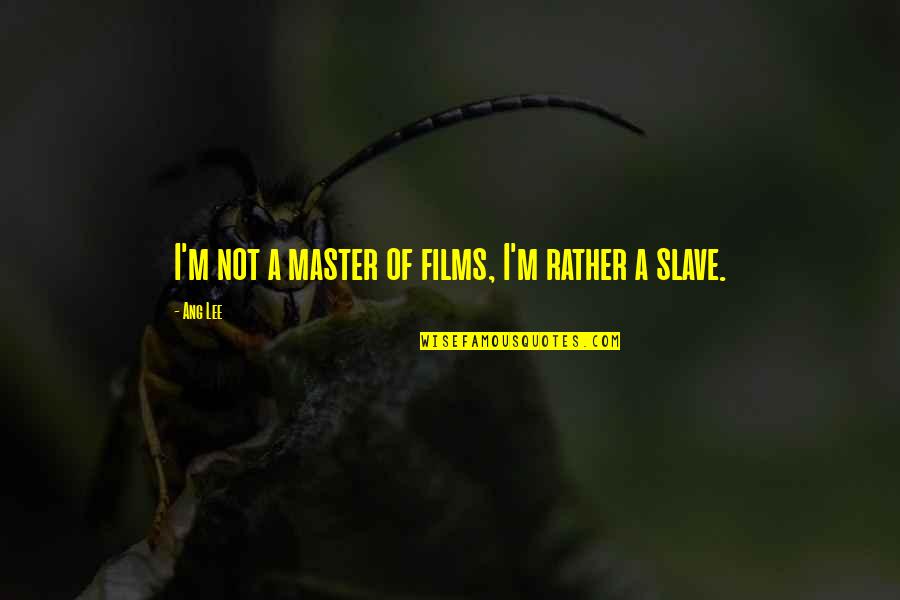 Funniest Humorous Quotes By Ang Lee: I'm not a master of films, I'm rather