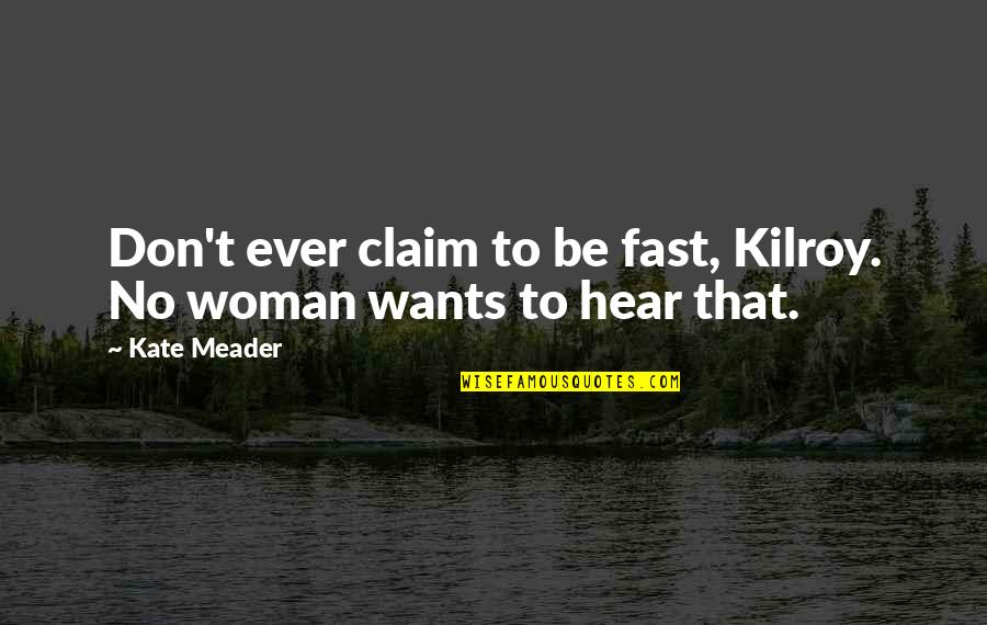 Funniest Kris Jenner Quotes By Kate Meader: Don't ever claim to be fast, Kilroy. No