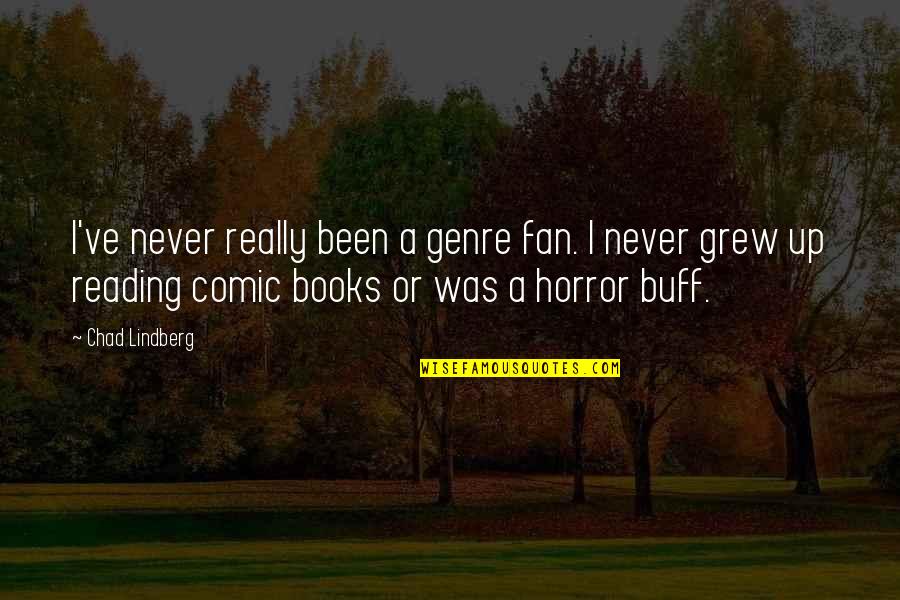Funniest Lucifer Quotes By Chad Lindberg: I've never really been a genre fan. I Funniest Lucifer Quotes By Chad Lindberg: I've never really been a genre fan. I