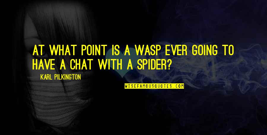 Funniest Lucifer Quotes By Karl Pilkington: At what point is a wasp ever going Funniest Lucifer Quotes By Karl Pilkington: At what point is a wasp ever going