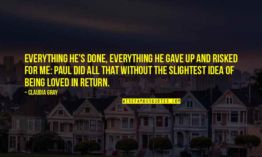 Funniest Merlin Quotes By Claudia Gray: Everything he's done, everything he gave up and