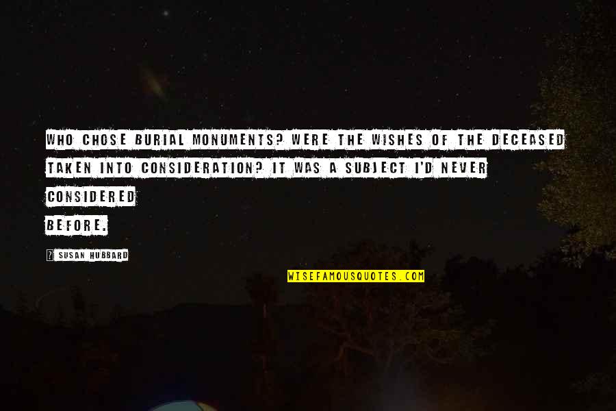 Funniest Merlin Quotes By Susan Hubbard: Who chose burial monuments? Were the wishes of