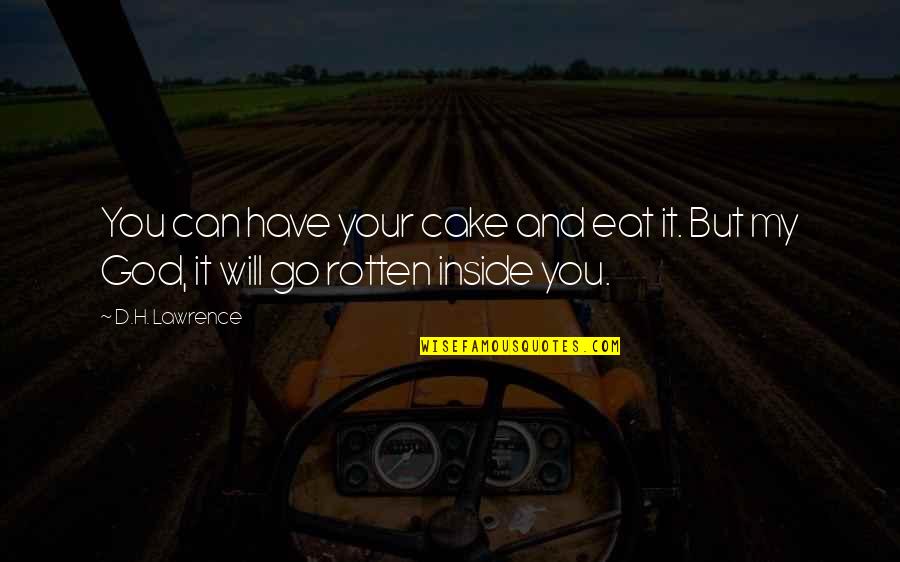 Funniest P90x Quotes By D.H. Lawrence: You can have your cake and eat it.