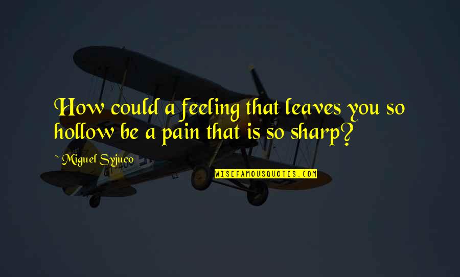 Funniest Perverted Quotes By Miguel Syjuco: How could a feeling that leaves you so