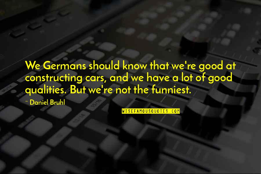 Funniest Quotes By Daniel Bruhl: We Germans should know that we're good at