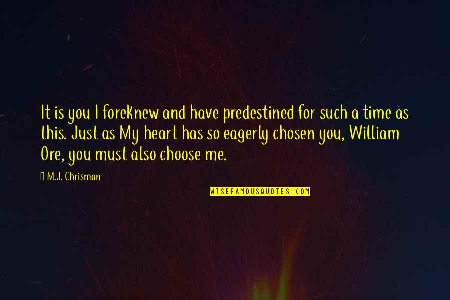 Funniest Shortest Quotes By M.J. Chrisman: It is you I foreknew and have predestined