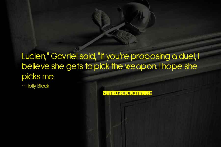 Funniest Spurs Quotes By Holly Black: Lucien," Gavriel said, "if you're proposing a duel,