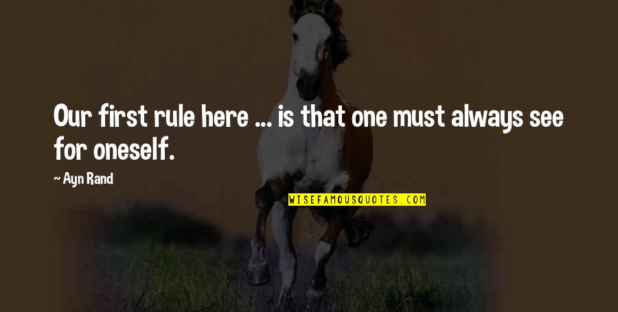 Funniest Wittiest Quotes By Ayn Rand: Our first rule here ... is that one