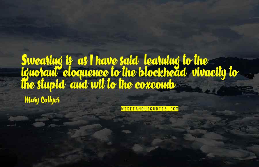 Funniest Work Quotes By Mary Collyer: Swearing is, as I have said, learning to