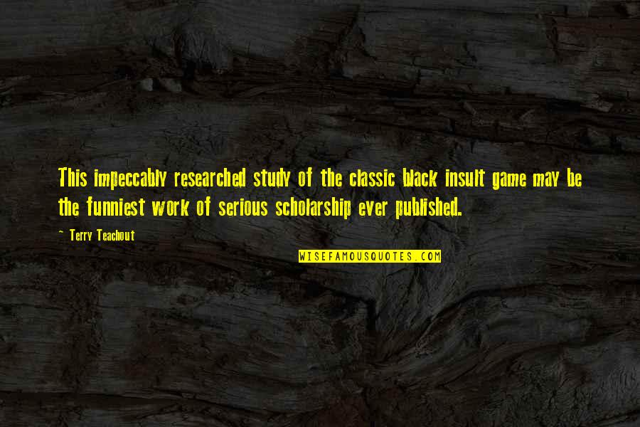 Funniest Work Quotes By Terry Teachout: This impeccably researched study of the classic black