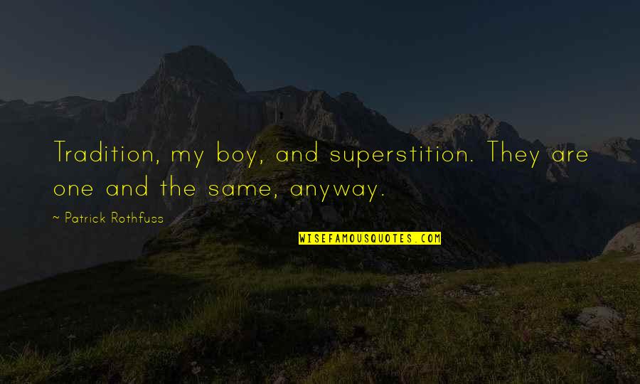 Funniest Zoidberg Quotes By Patrick Rothfuss: Tradition, my boy, and superstition. They are one Funniest Zoidberg Quotes By Patrick Rothfuss: Tradition, my boy, and superstition. They are one