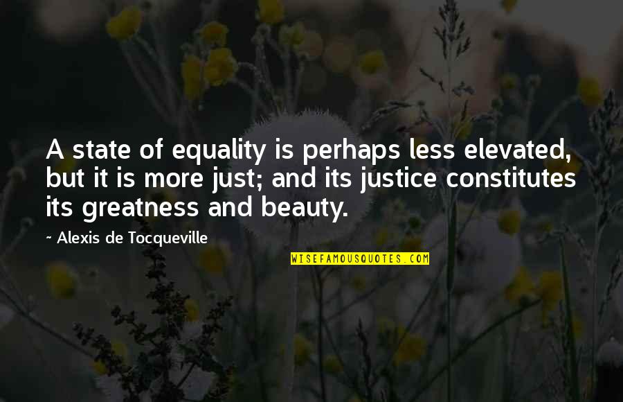 Funniness Chicken Quotes By Alexis De Tocqueville: A state of equality is perhaps less elevated,
