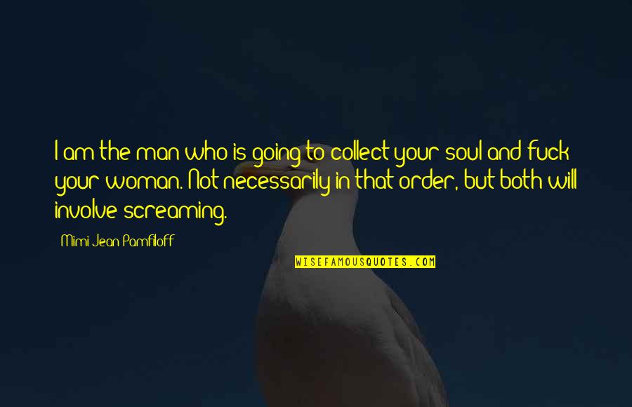 Funnny Quotes By Mimi Jean Pamfiloff: I am the man who is going to Funnny Quotes By Mimi Jean Pamfiloff: I am the man who is going to