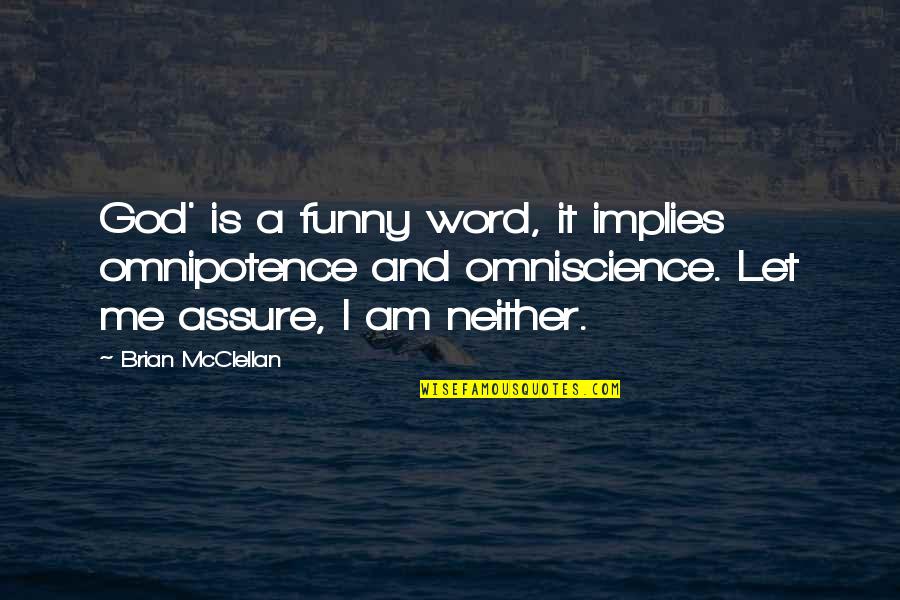 Funny 1 Word Quotes By Brian McClellan: God' is a funny word, it implies omnipotence