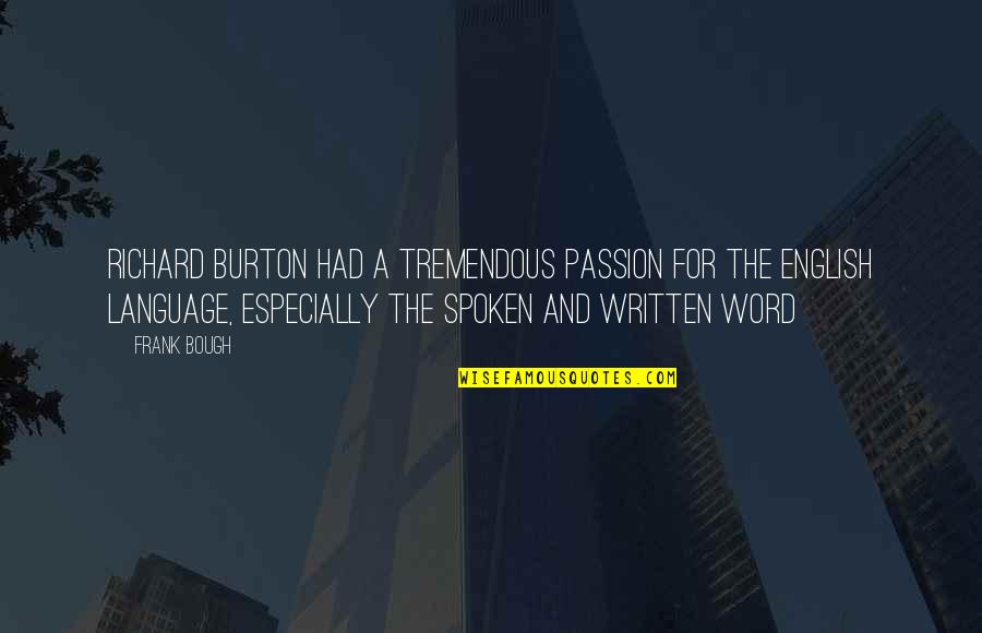 Funny 1 Word Quotes By Frank Bough: Richard Burton had a tremendous passion for the