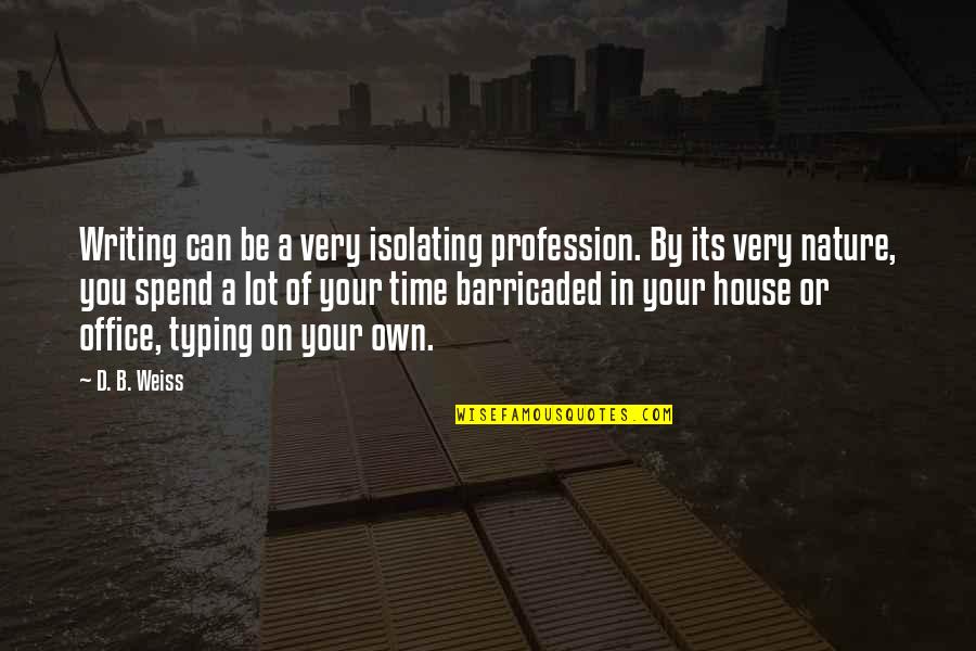 Funny 10th Wedding Anniversary Quotes By D. B. Weiss: Writing can be a very isolating profession. By