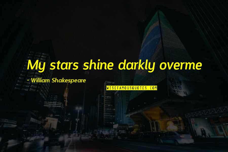 Funny 1990s Quotes By William Shakespeare: My stars shine darkly overme