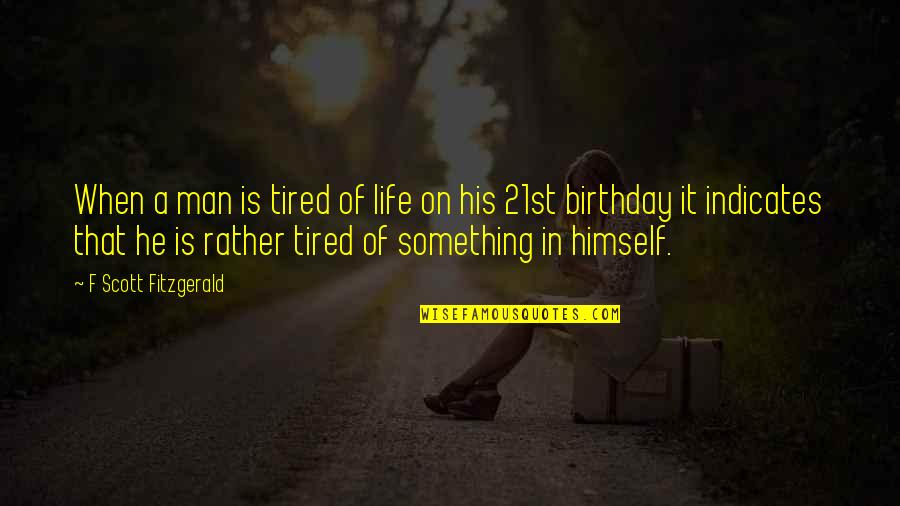 Funny 2 Year Anniversary Quotes By F Scott Fitzgerald: When a man is tired of life on Funny 2 Year Anniversary Quotes By F Scott Fitzgerald: When a man is tired of life on