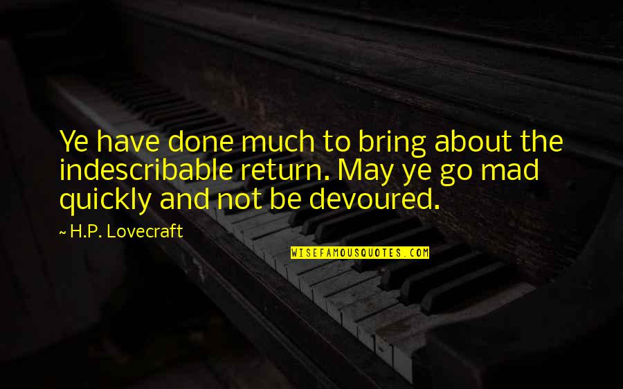 Funny 20 Year Old Quotes By H.P. Lovecraft: Ye have done much to bring about the