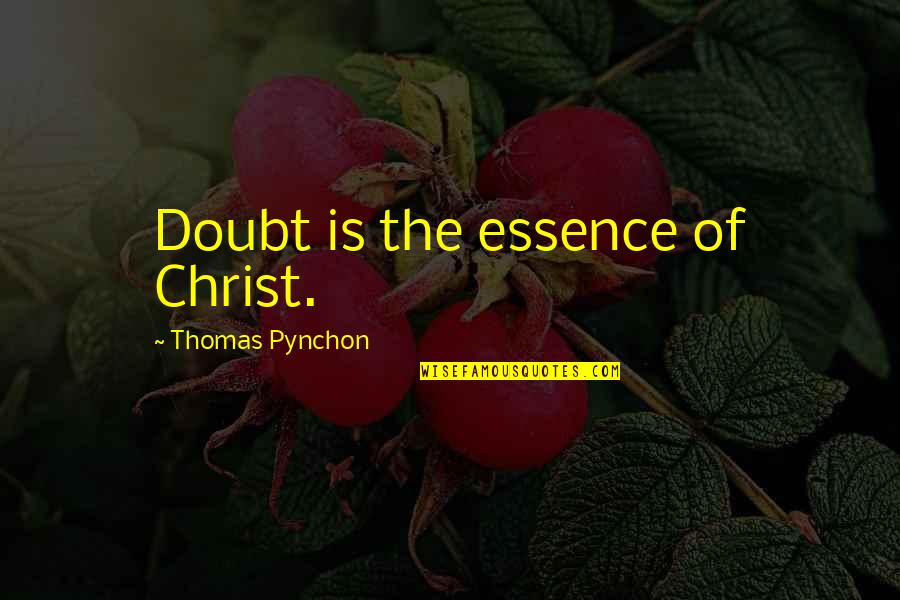 Funny 20 Year Old Quotes By Thomas Pynchon: Doubt is the essence of Christ.