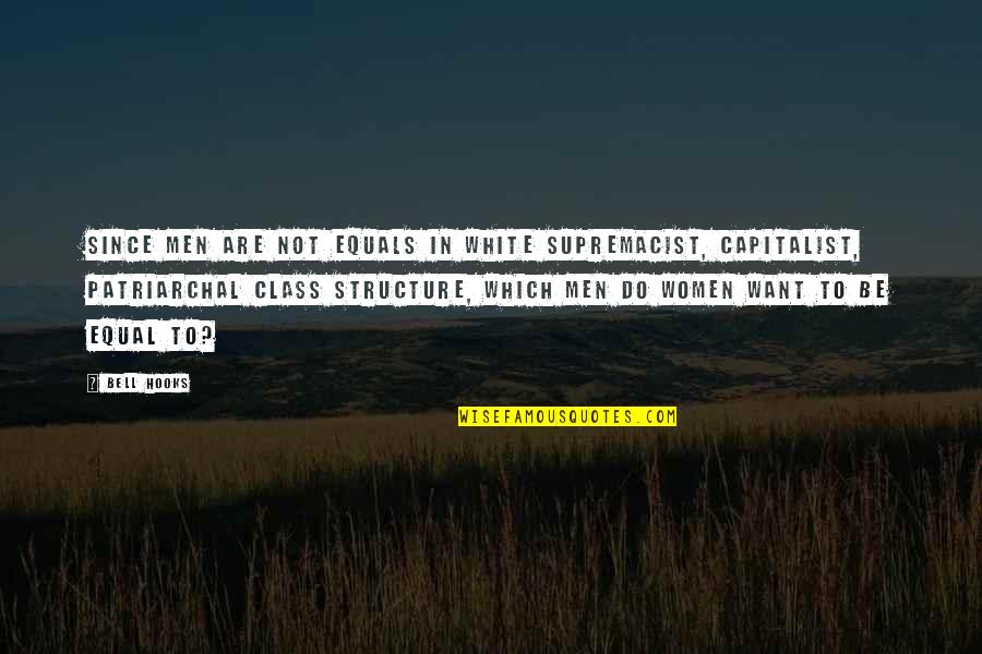 Funny 2013 Quotes By Bell Hooks: Since men are not equals in white supremacist, Funny 2013 Quotes By Bell Hooks: Since men are not equals in white supremacist,
