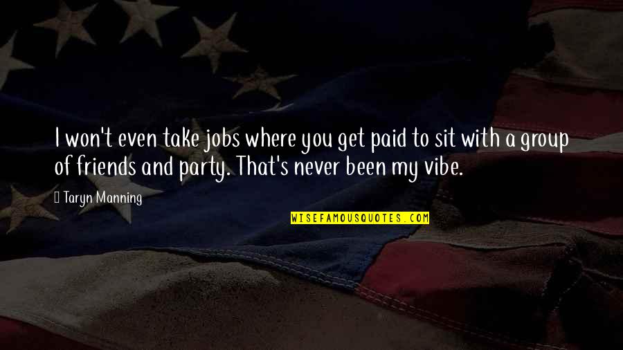 Funny 21 Pilots Quotes By Taryn Manning: I won't even take jobs where you get Funny 21 Pilots Quotes By Taryn Manning: I won't even take jobs where you get