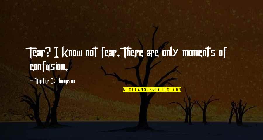 Funny 21st Birthday Invitation Quotes By Hunter S. Thompson: Fear? I know not fear. There are only