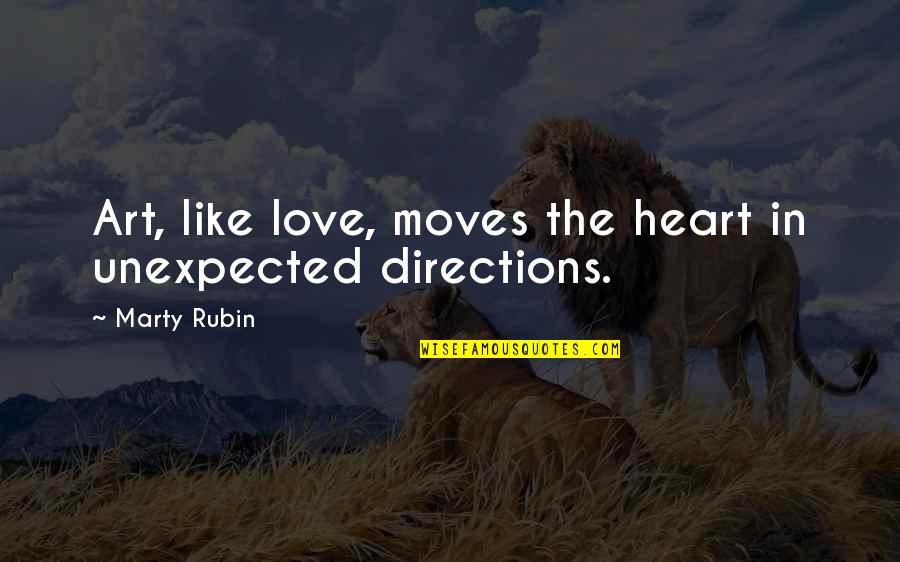 Funny 3 Blind Mice Quotes By Marty Rubin: Art, like love, moves the heart in unexpected