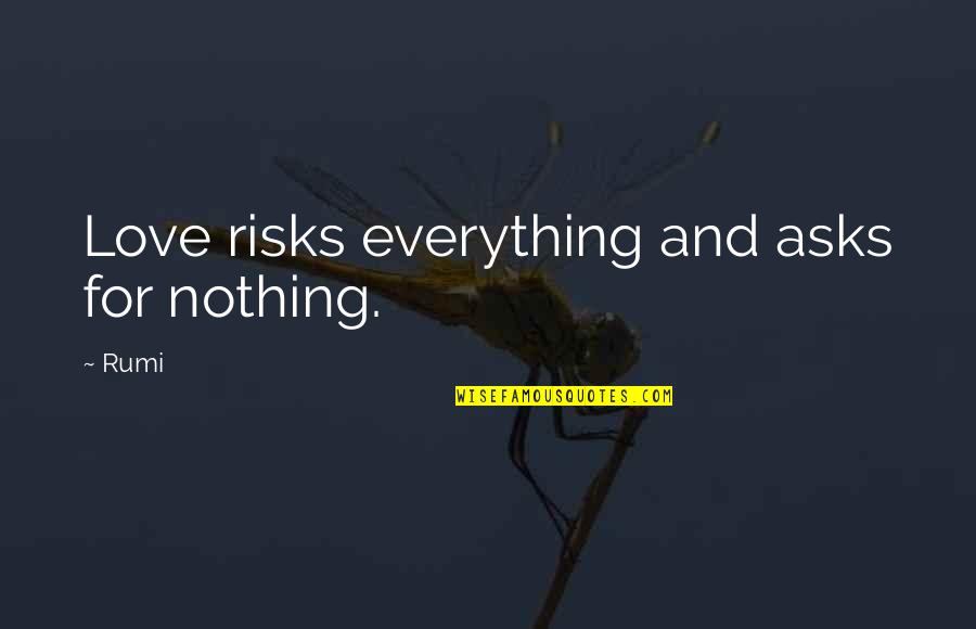 Funny 3 Blind Mice Quotes By Rumi: Love risks everything and asks for nothing.