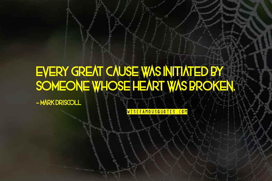 Funny 3 Idiots Quotes By Mark Driscoll: Every great cause was initiated by someone whose