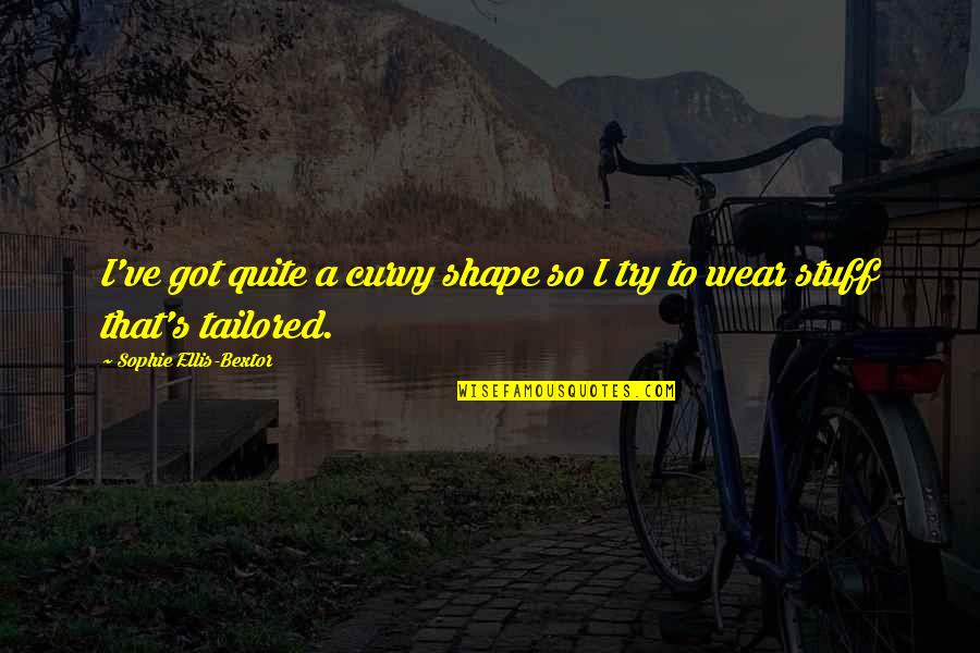 Funny 3 Idiots Quotes By Sophie Ellis-Bextor: I've got quite a curvy shape so I Funny 3 Idiots Quotes By Sophie Ellis-Bextor: I've got quite a curvy shape so I