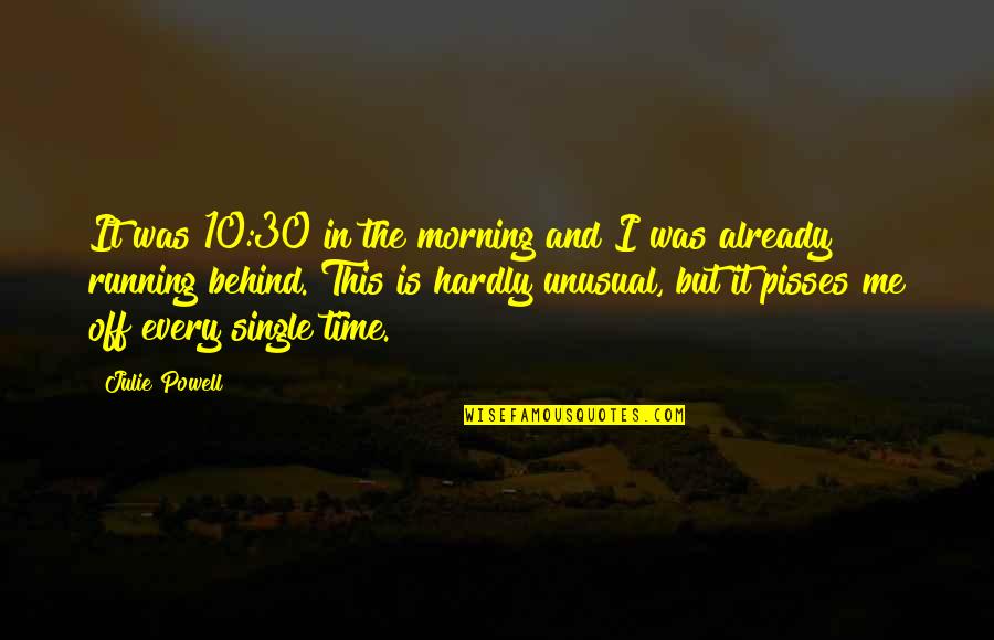 Funny 30 Quotes By Julie Powell: It was 10:30 in the morning and I