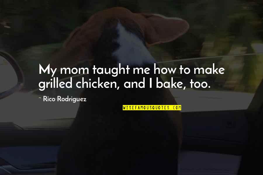 Funny 30th Wedding Anniversary Quotes By Rico Rodriguez: My mom taught me how to make grilled