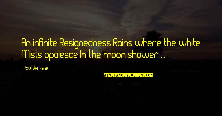 Funny 4 Wheeler Quotes By Paul Verlaine: An infinite Resignedness Rains where the white Mists