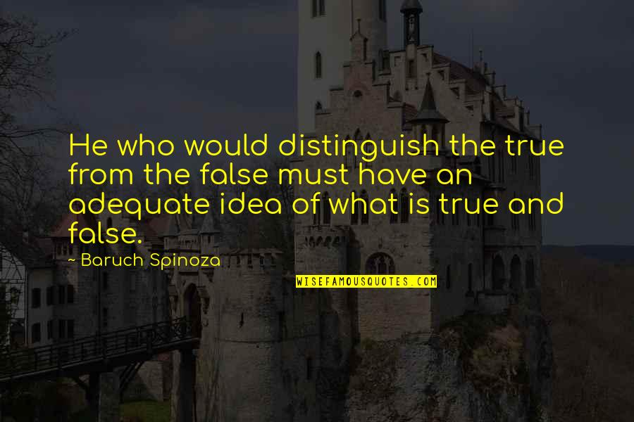 Funny 40th Quotes By Baruch Spinoza: He who would distinguish the true from the