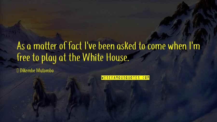 Funny 40th Quotes By Dikembe Mutombo: As a matter of fact I've been asked
