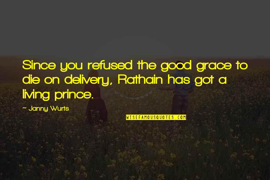 Funny 46 Birthday Quotes By Janny Wurts: Since you refused the good grace to die