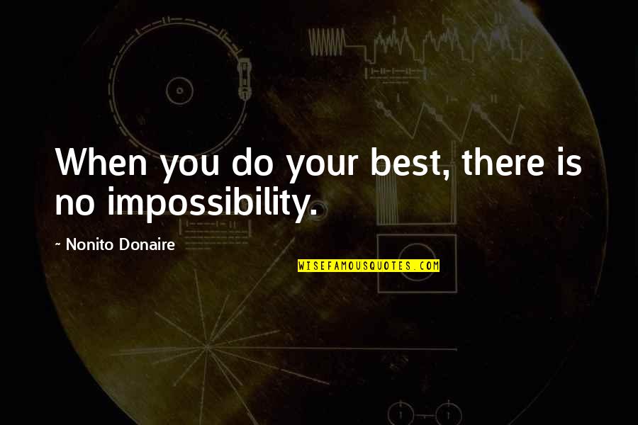 Funny 4am Quotes By Nonito Donaire: When you do your best, there is no