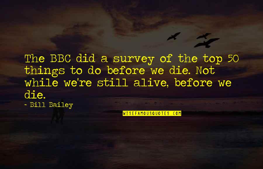 Funny 50 Quotes By Bill Bailey: The BBC did a survey of the top