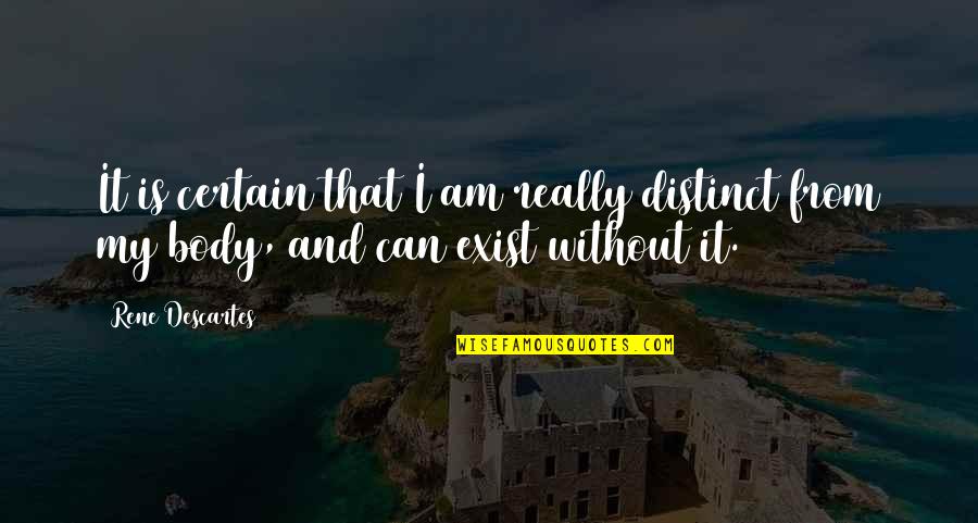 Funny 53rd Birthday Quotes By Rene Descartes: It is certain that I am really distinct