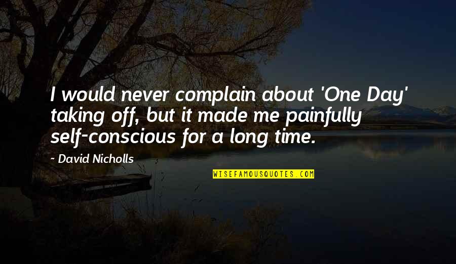 Funny 5k Running Quotes By David Nicholls: I would never complain about 'One Day' taking
