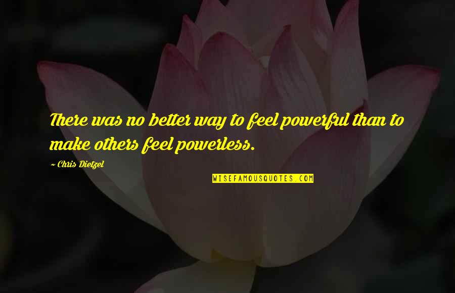 Funny 60th Bday Quotes By Chris Dietzel: There was no better way to feel powerful