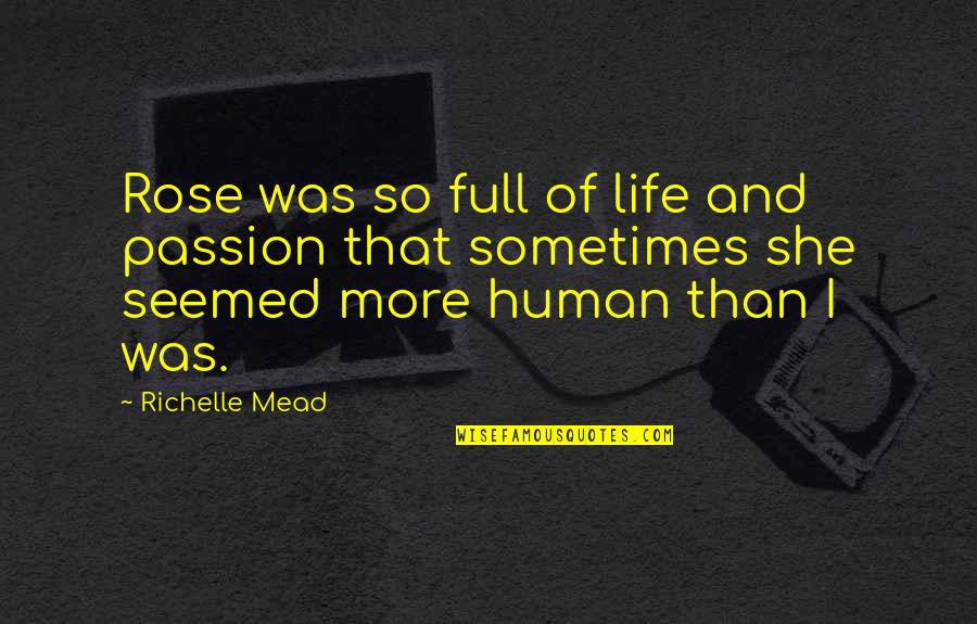 Funny 60th Quotes By Richelle Mead: Rose was so full of life and passion