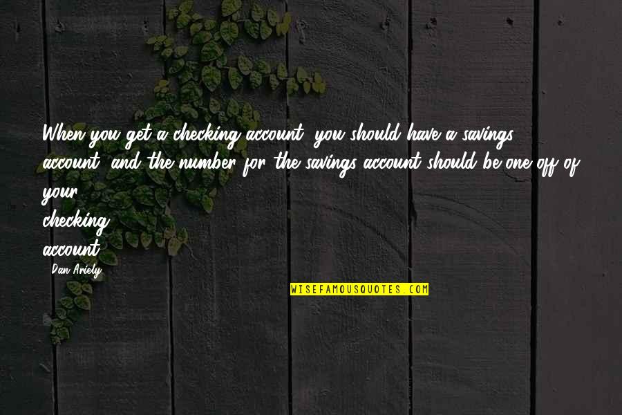 Funny 7th Anniversary Quotes By Dan Ariely: When you get a checking account, you should